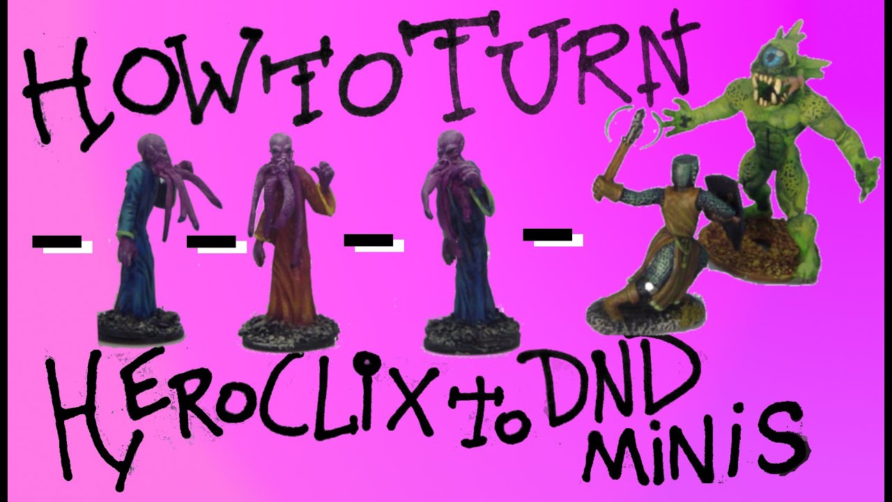Converting HEROCLIX to DUNGEONS AND DRAGONS Miniatures