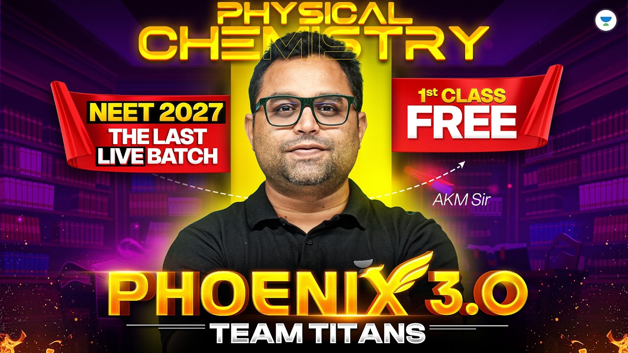 Phoenix 3.0 - First Class Of Physical Chemistry FREE | NEET 2027 The LAST LIVE Batch | Seep Pahuja