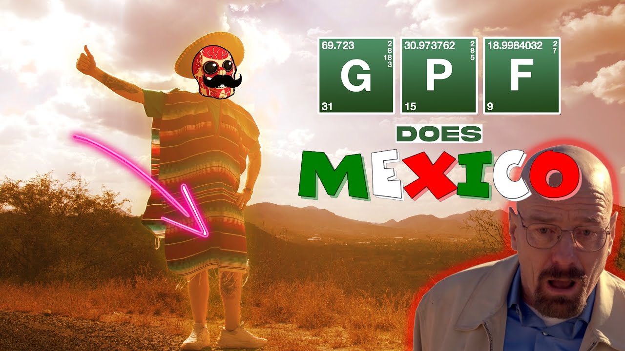 DID GPF GET LOST IN MEXICO?!