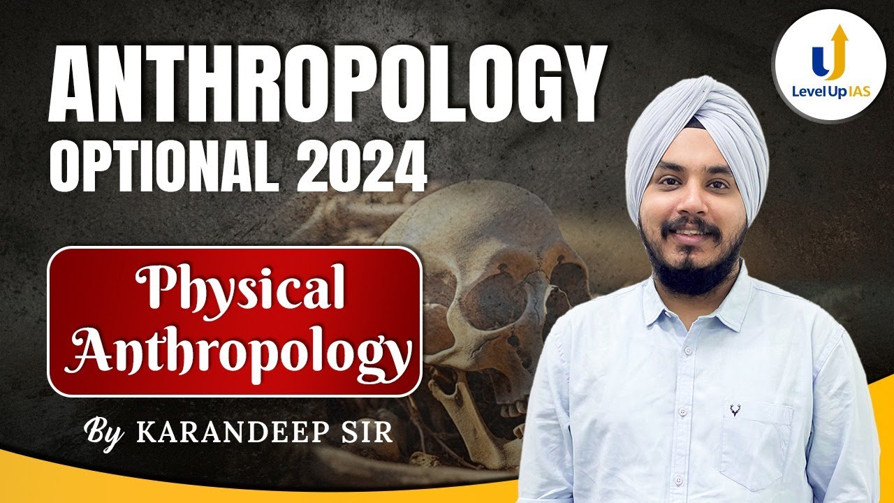 PHYSICAL ANTHROPOLOGY | UPSC CSE Anthropology Optional | by Karandeep Sir | LevelUp IAS