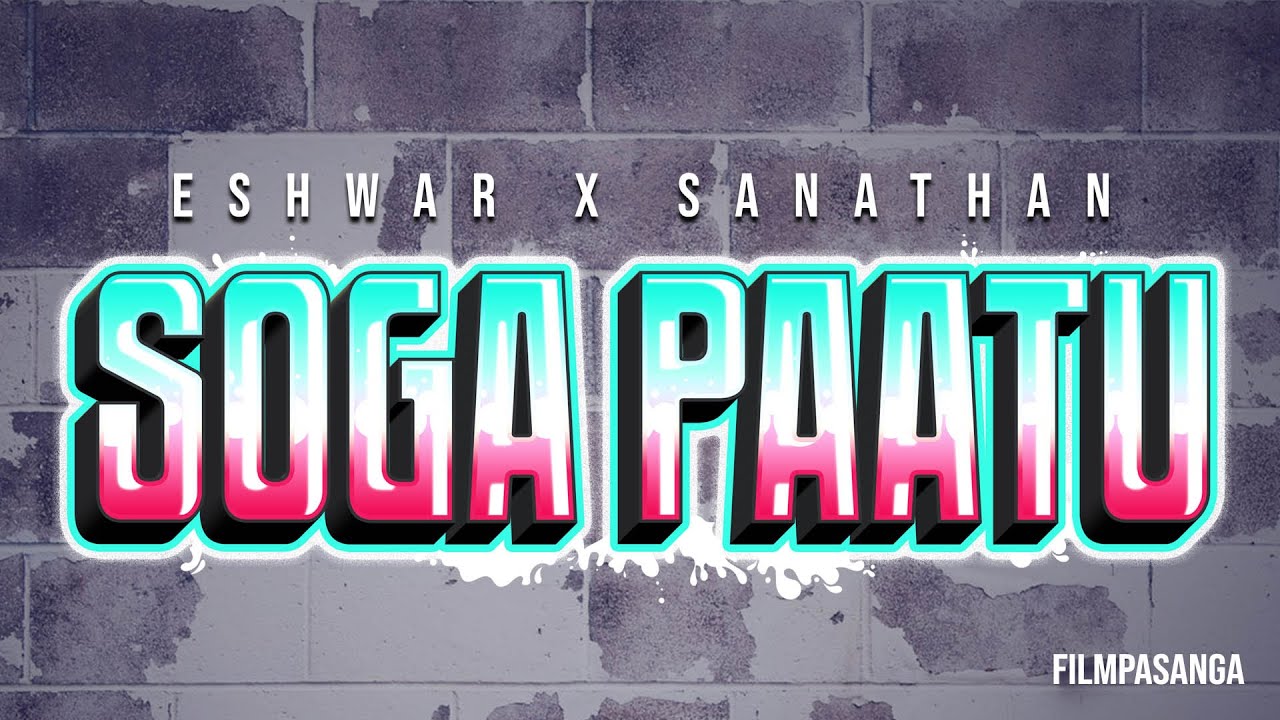 SOGA PAATU | Eshwar Ramesh X Sanathan | Single #2 | Film Pasanga