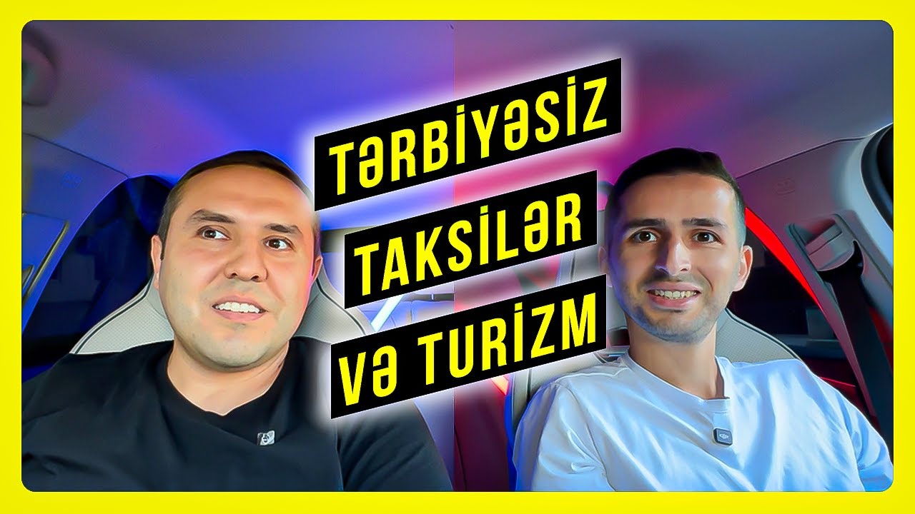 Tərbiyəsiz taksilər və turizm | T&uuml;rkel Səfərli