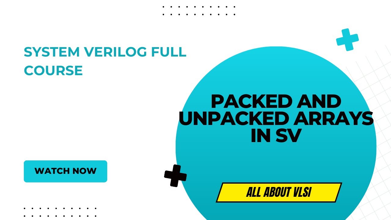 Introduction to Fixed size arrays : Packed and Unpacked arrays || System verilog full course ||