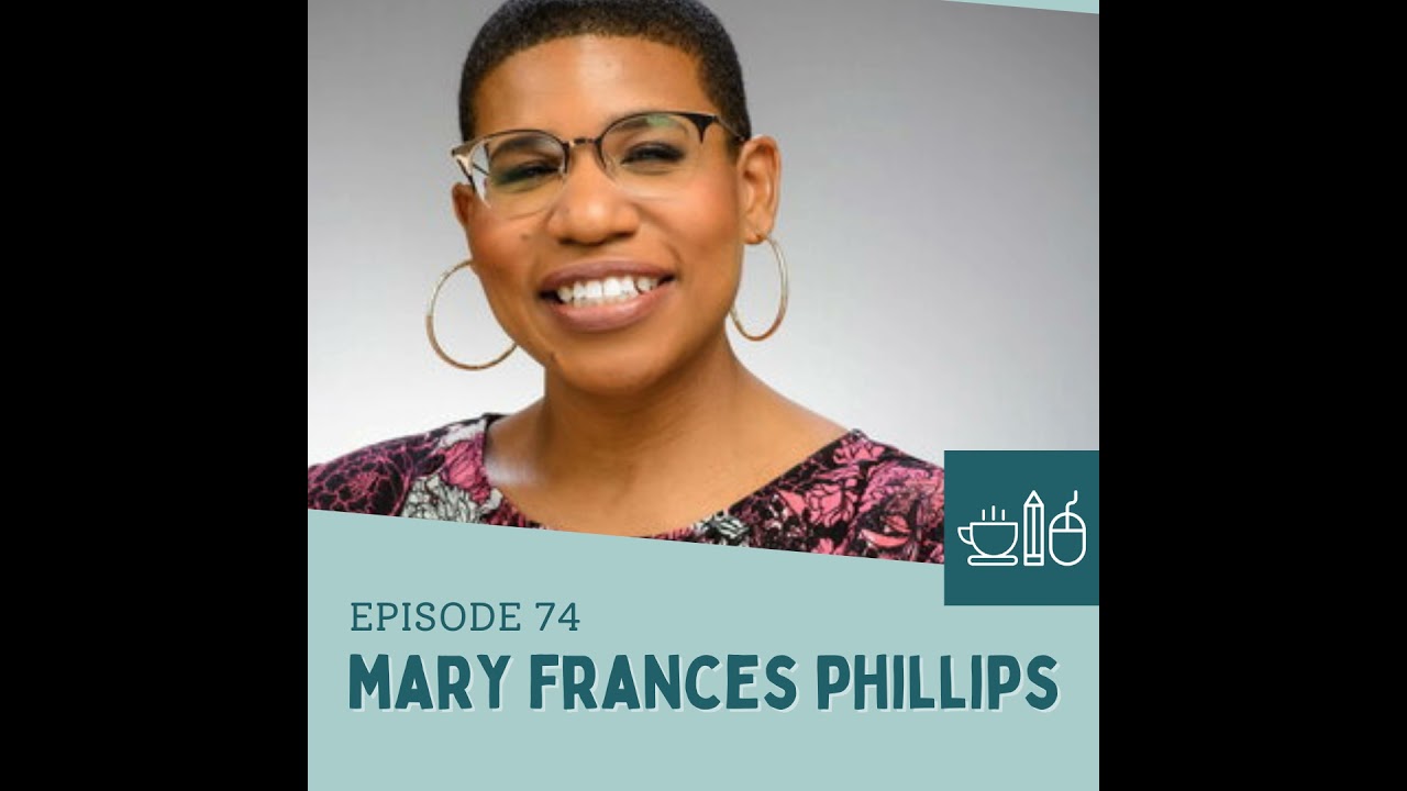 Episode 74: Mary Frances Phillips Works From a Place of Play