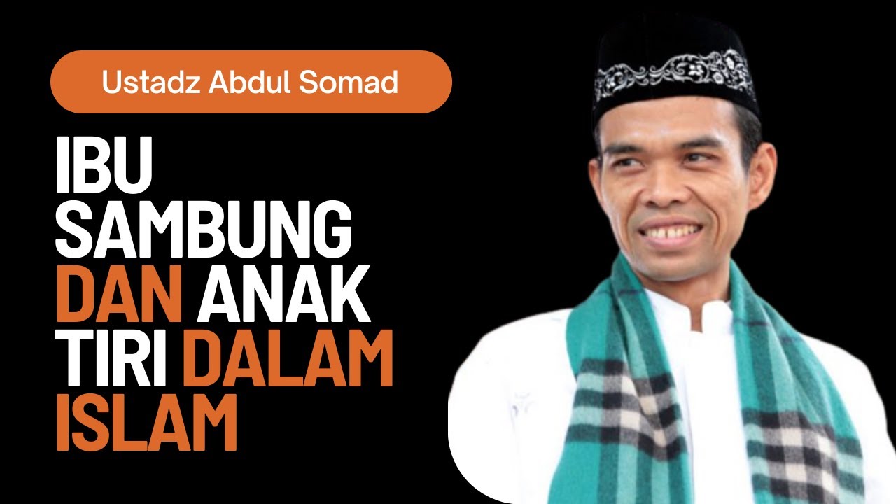 Hukum Ibu Sambung dan Anak Tiri Menurut Islam Ustadz Abdul Somad (UAS)