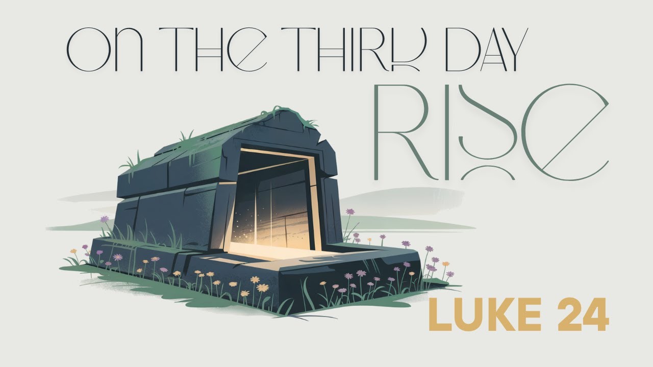 On The Third Day Rise | Luke 24