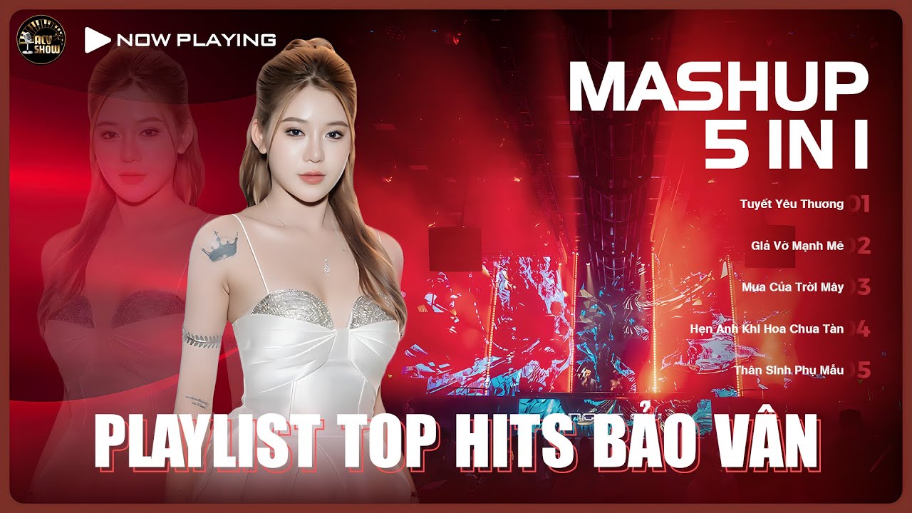 Mashup 5 In 1 - Tuyết Yêu Thương x Giả Vờ Mạnh Mẽ x Mưa Của Trời Mây...- Playlist Top Hits Bảo Vân