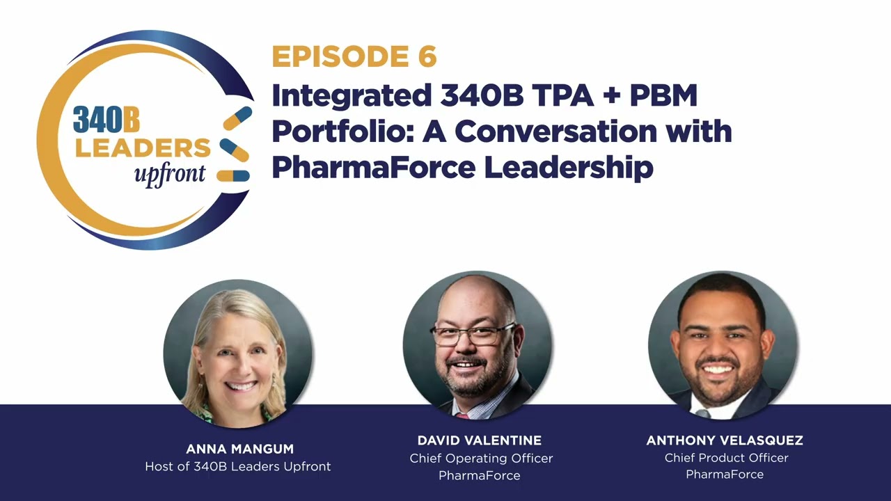 Episode 6: Integrated 340B TPA + PBM Portfolio: A Conversation with PharmaForce Leadership