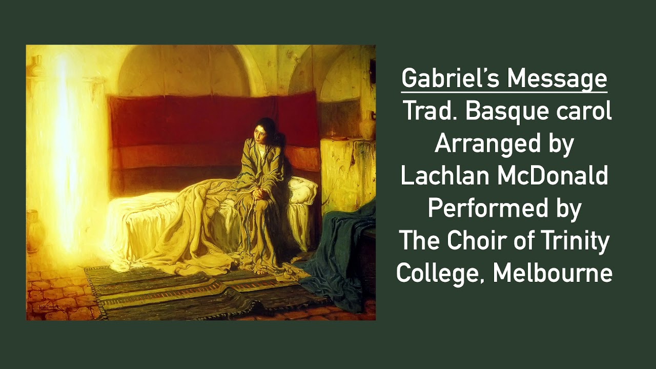 Gabriel's Message – performed by The Choir of Trinity College, Melbourne