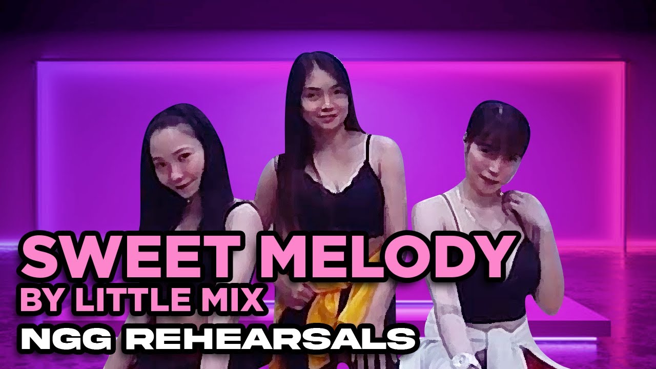 Nu Girl Group (NGG) Rehearsal -  S01E01 Sweet Melody - (Artist: Little Mix)