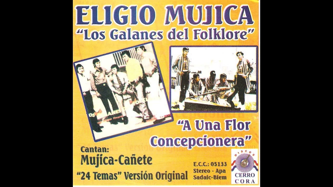 Eligio Mujica, Los Galanes del Folklore / Cantan: Mujica–Cañete - A una Flor Concepcionera