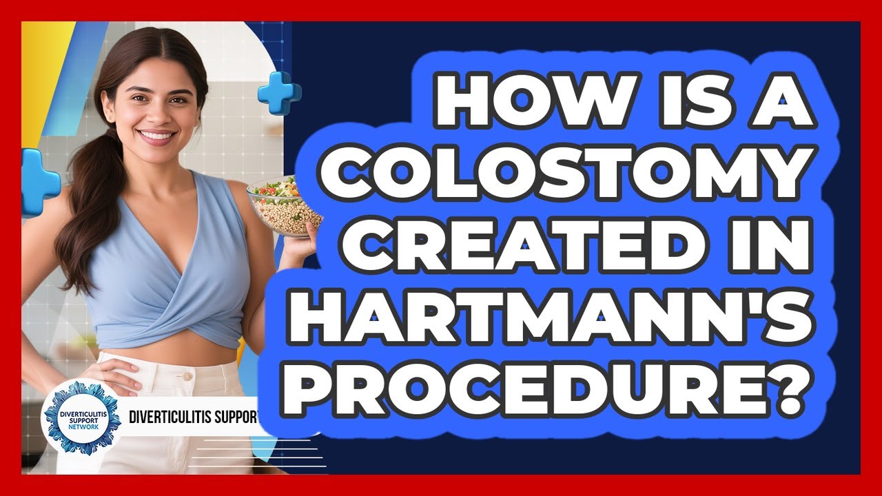 How Is A Colostomy Created In Hartmann's Procedure? - Diverticulitis Support Network