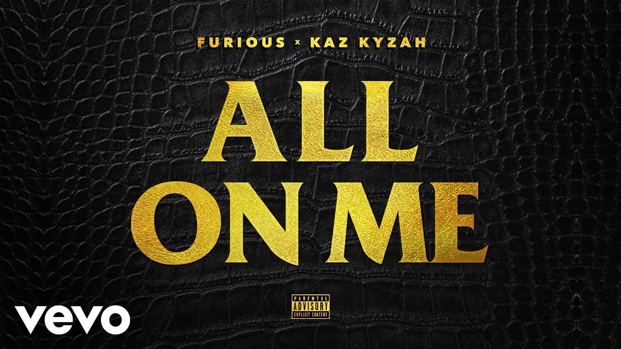 Furious - All On Me (Audio) ft. Kaz Kyzah