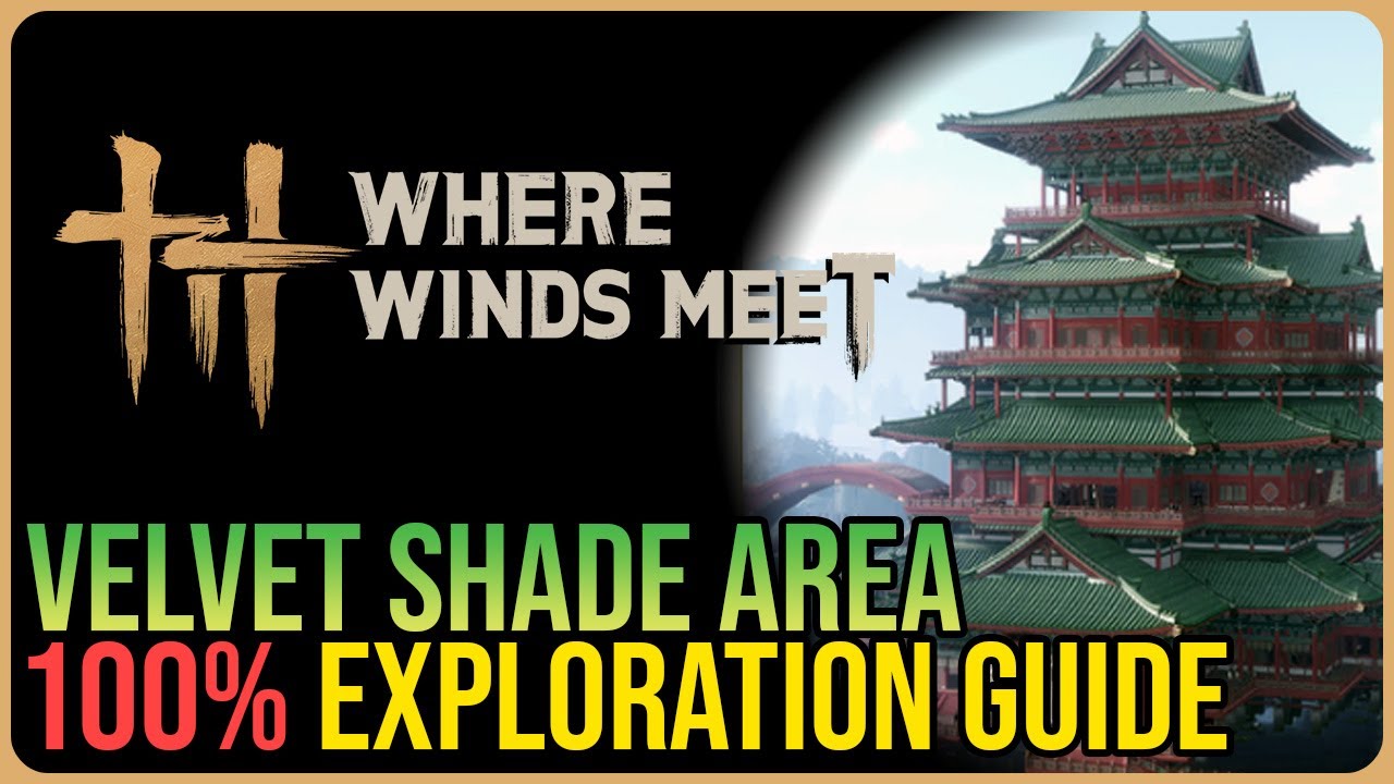 Velvet Shade 100% Exploration &ndash; Where Winds Meet