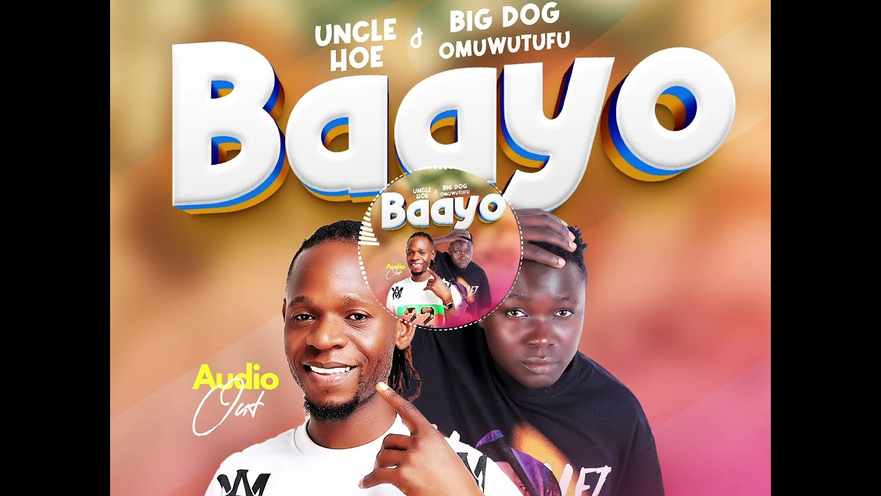 Big Dog Omuwutufu ft. Uncle Hoe - Baayo [Official Audio]