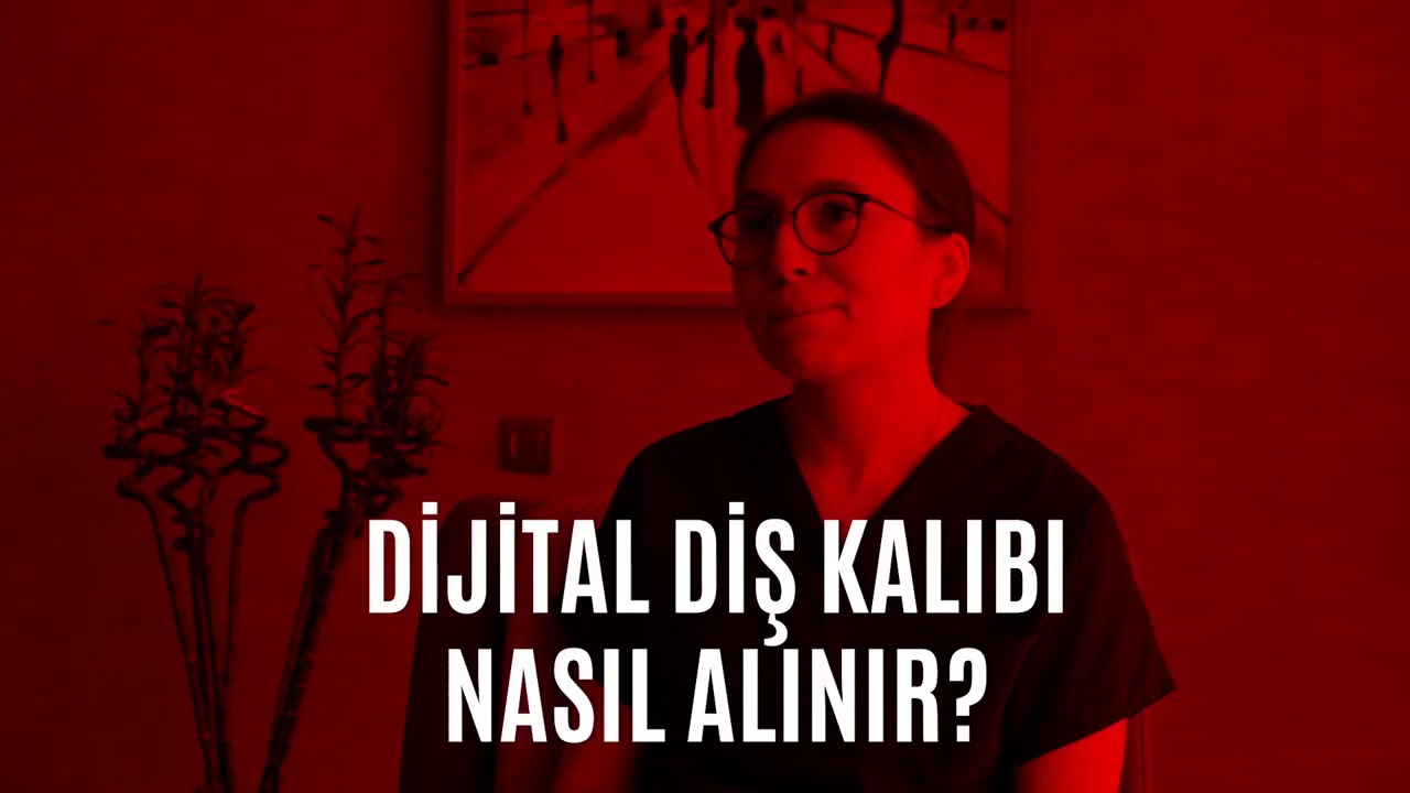 DİJİTAL DİŞ KALIBI NASIL ALINIR?