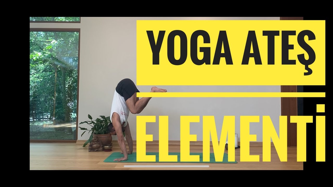 Yoga Ateş Elementi (Her seviyeye Uygun )