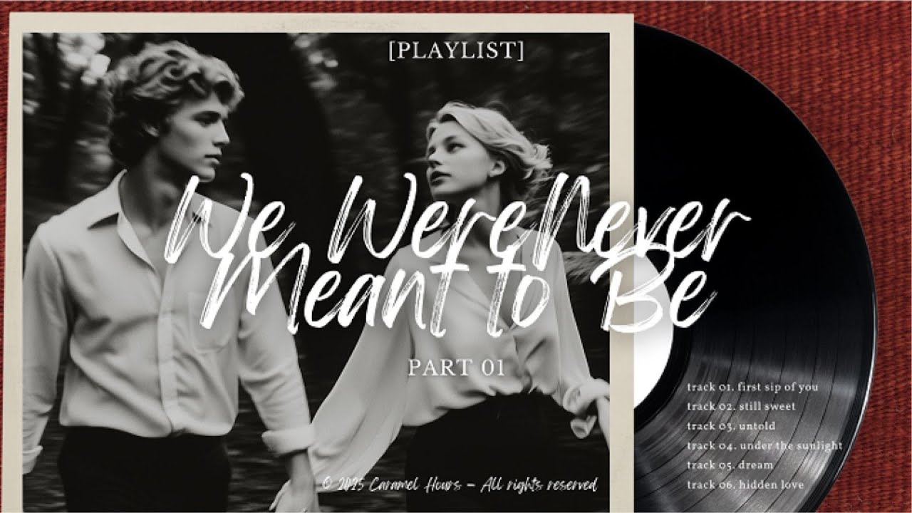 [Playlist] We Were Never Meant to Be · Part 01 | Romantic Indie Pop — Caramel Hours