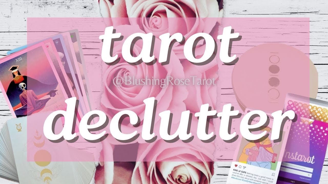 TAROT COLLECTION DECLUTTER @blushingrosetarot