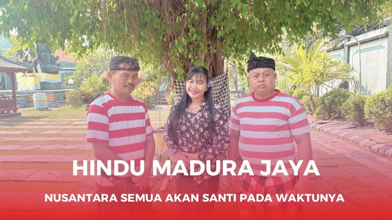 HINDU MADURA JAYA !! NUSANTARA SEMUA AKAN SANTI PADA WAKTUNYA