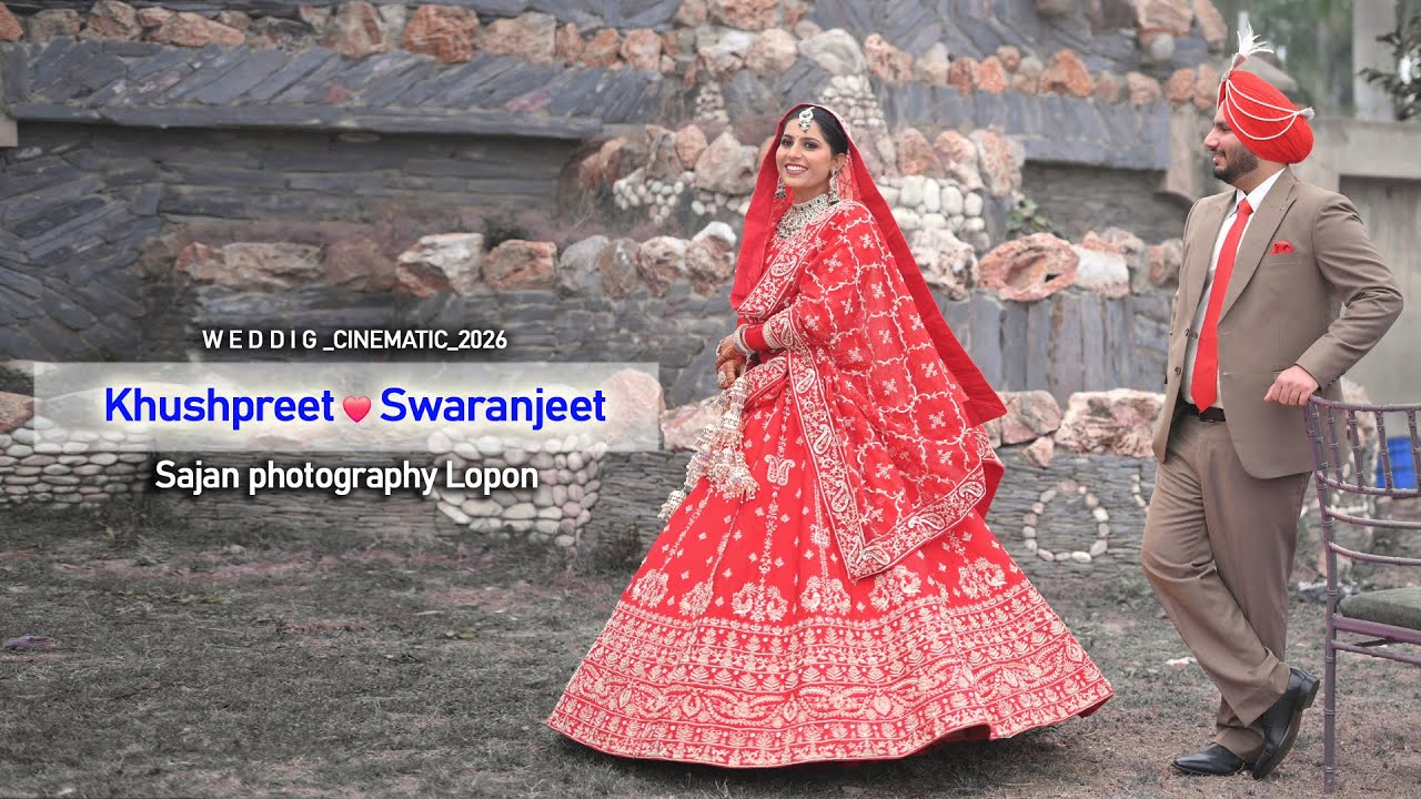 W E D D I G  CINEMATIC 2026 Khushpreet & Swaranjeet Sajan photography Lopon