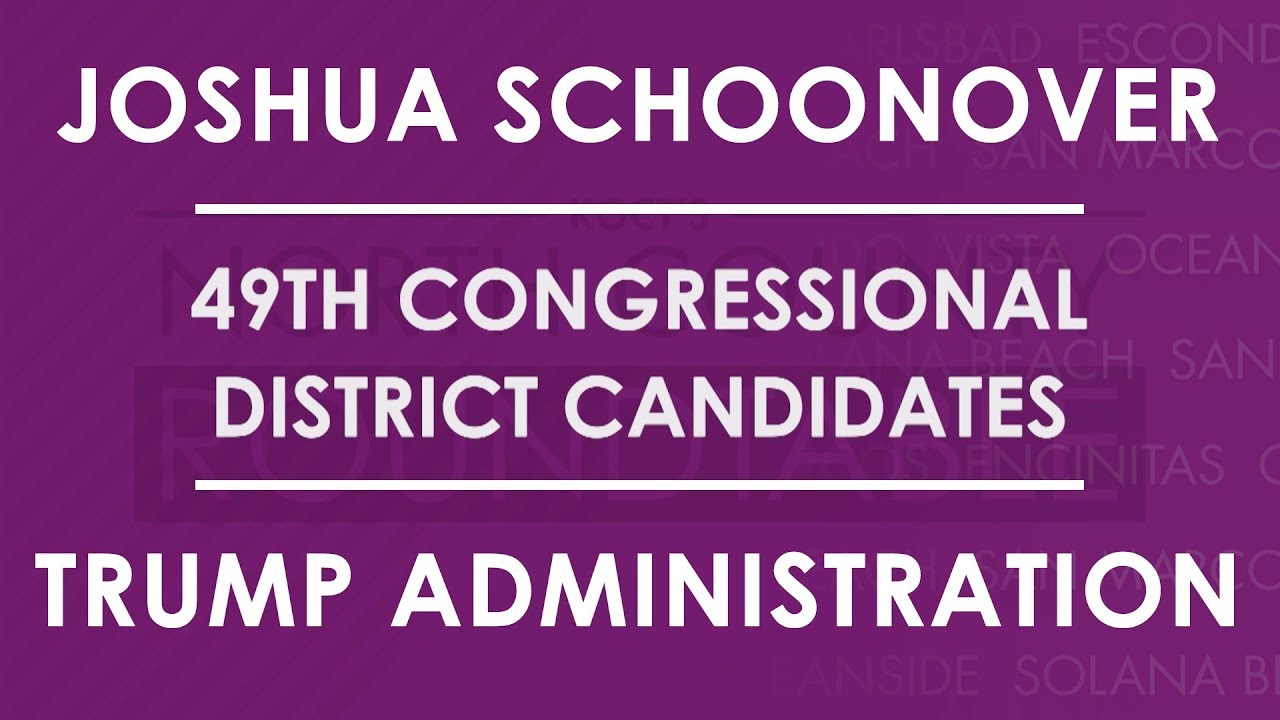 JOSHUA SCHOONOVER - Trump Administration - 49th Congressional District Candidate
