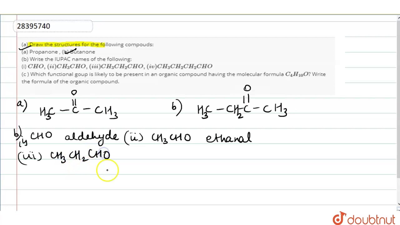 (a) Draw the structures for the following compouds: (a) Propanone , (b) Butanone (b) Write