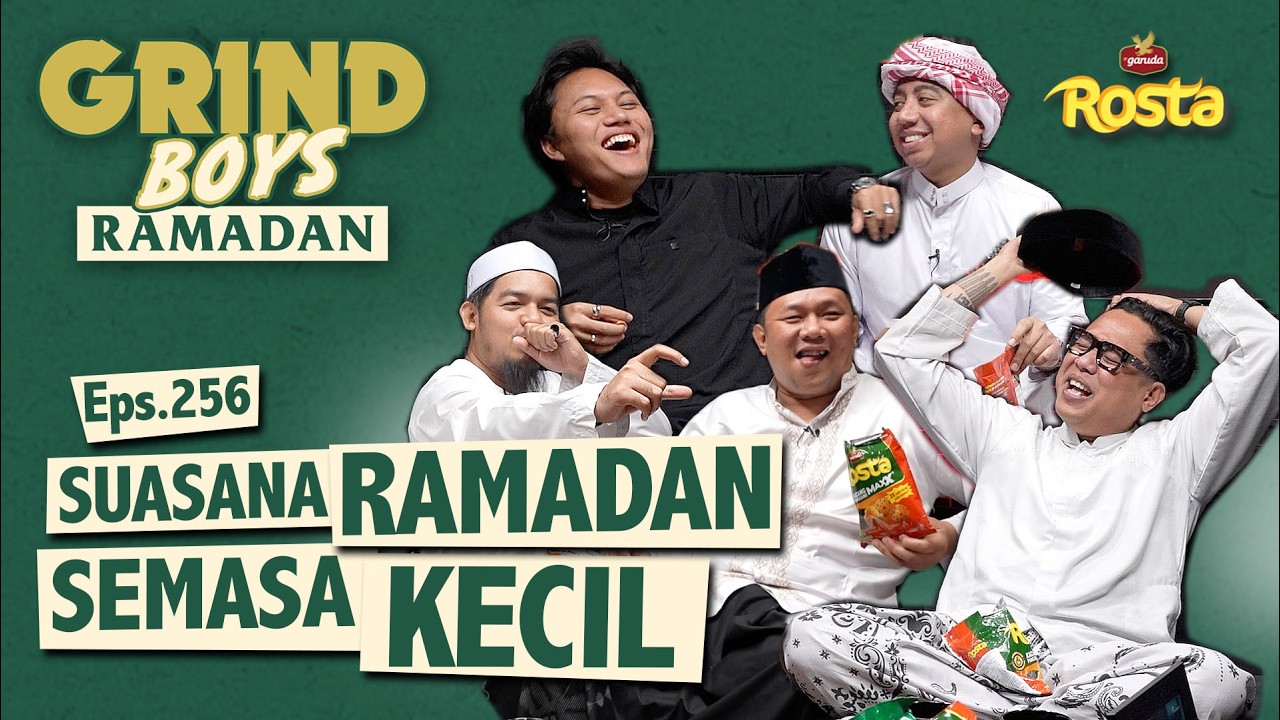 Grind Boys Eps. 256 - Suasana Ramadan Semasa Kecil