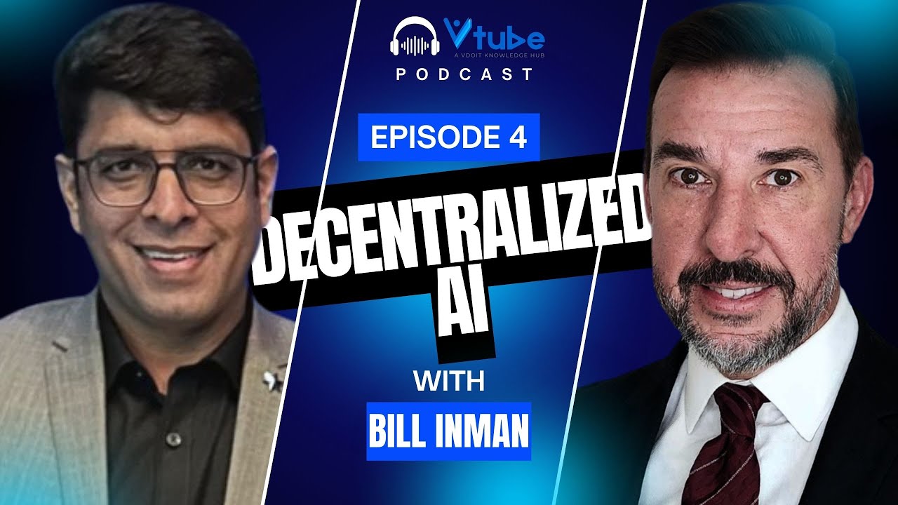 Why Decentralized AI will Change Everything | Ft. Bill Inman | VTube Podcast Ep 4 P1