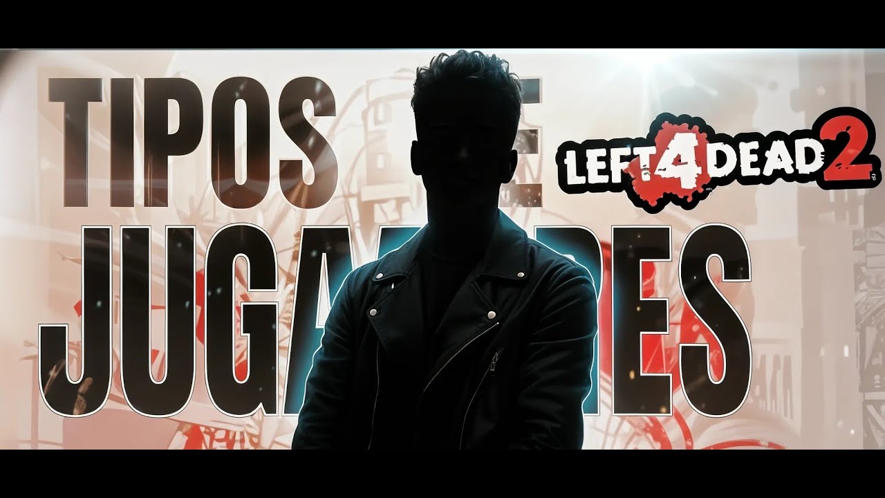 TIPOS de JUGADORES en LEFT 4 DEAD 2