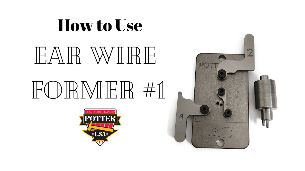 How to use Ear Wire Former #1