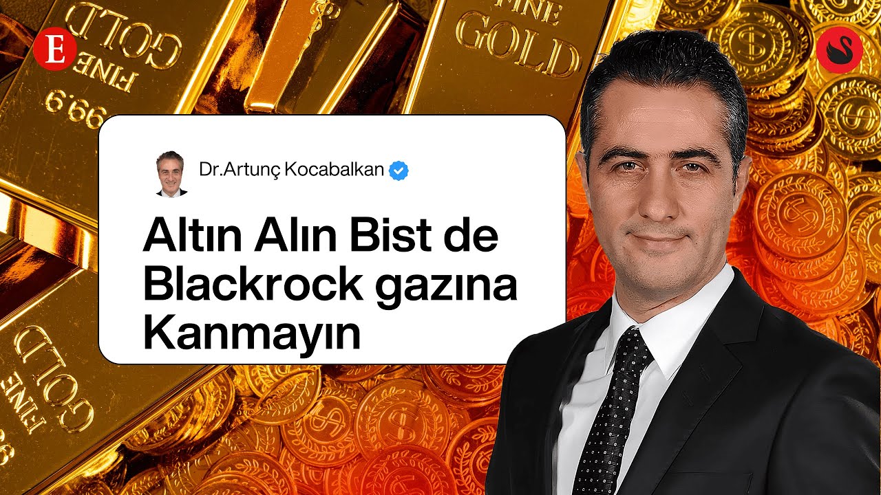 Altın Alın Bist de Blackrock gazına Kanmayın