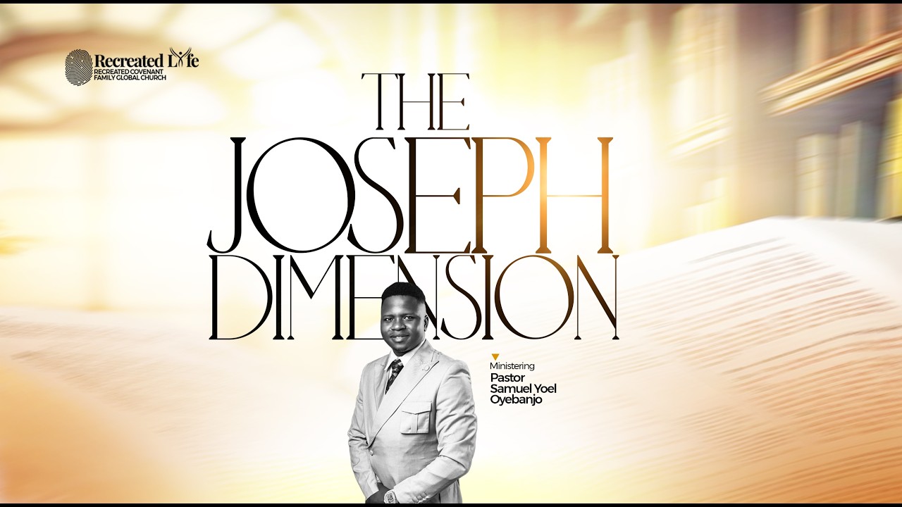 The Joseph Dimension --- Pastor Sam Yoel Oyebanjo