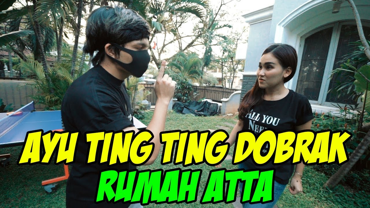 Ayu Ting Ting Dobrak Rumah ATTA 🥺
