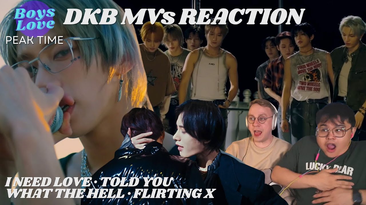 DKB Reactions: 'I Need Love' + '말했잖아' + 'What the Hell' + 'Flirting X' | Boys Love Reactions