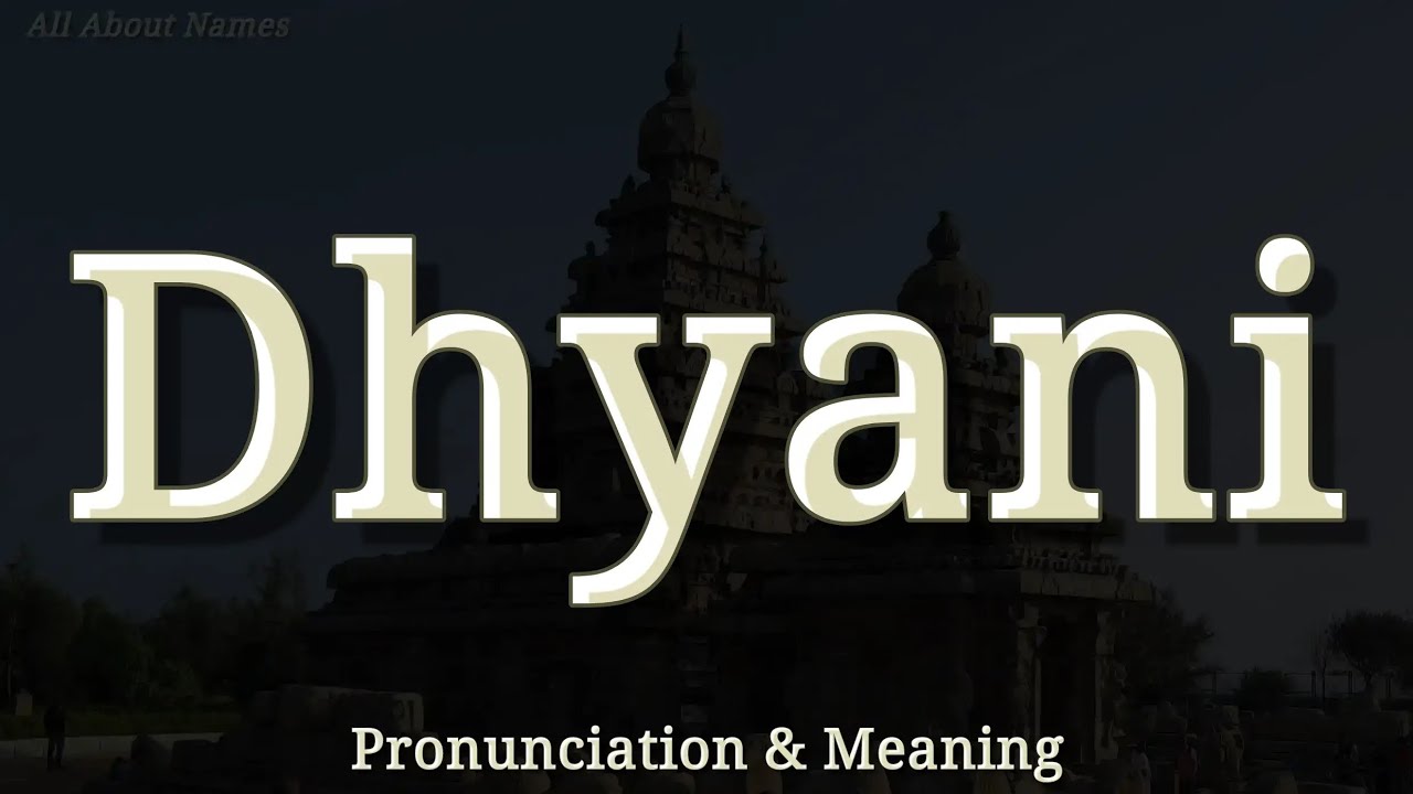 Dhyani: Pronunciation and Meaning 