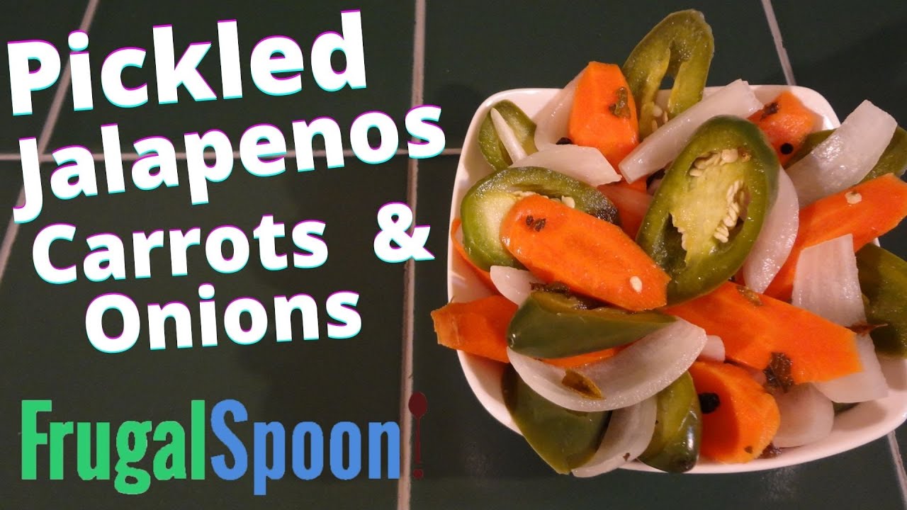 PICKLED JALAPENOS, CARROTS, & ONIONS  |  FRUGAL SPOON