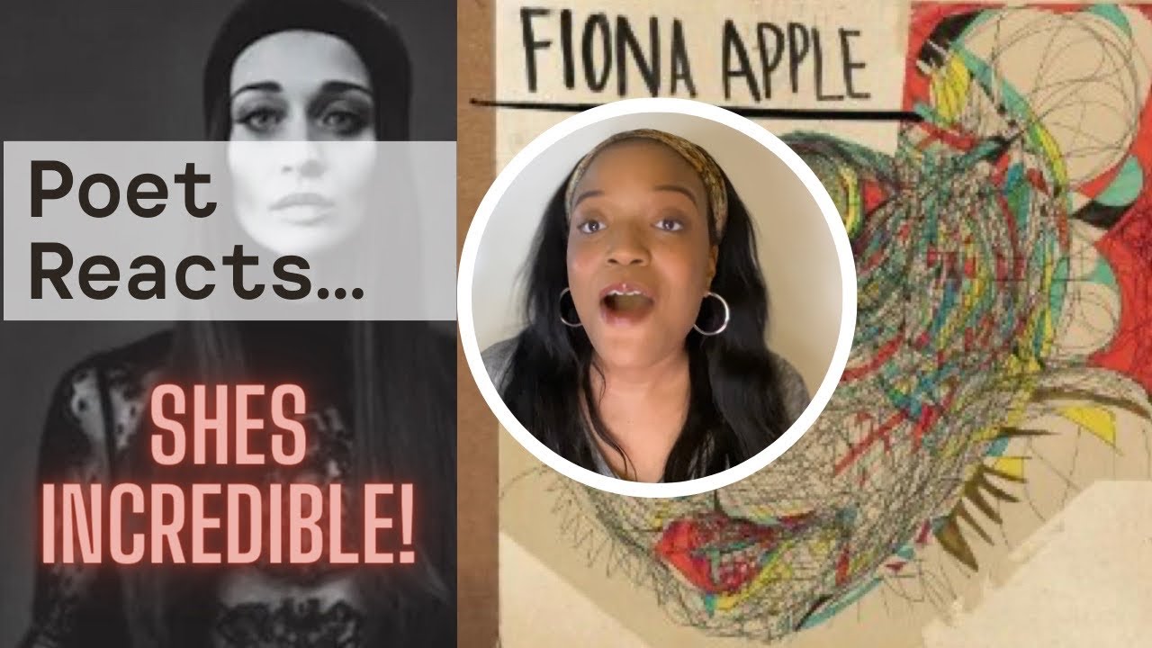 Poet REACTS to Fiona Apple’s The Idler Wheel…-  First LISTEN and ANALYSIS (A new FAVE?!)