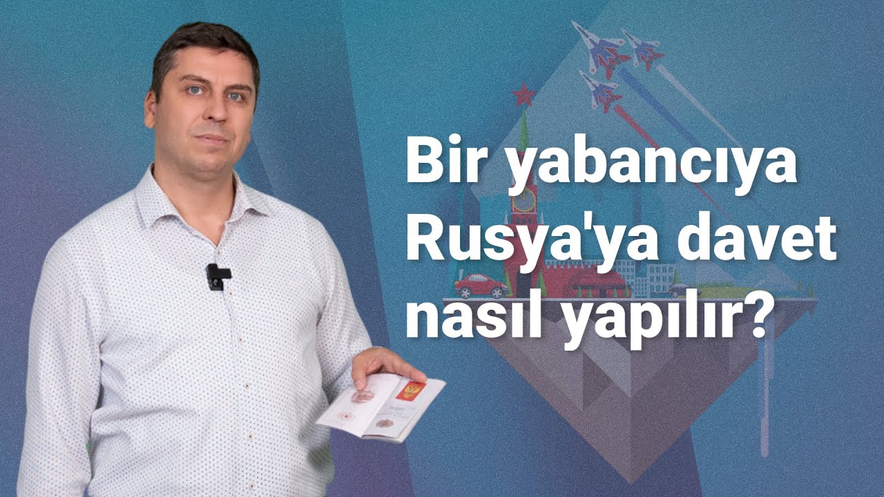 Bir yabancıya Rusya'ya davet nasıl yapılır?