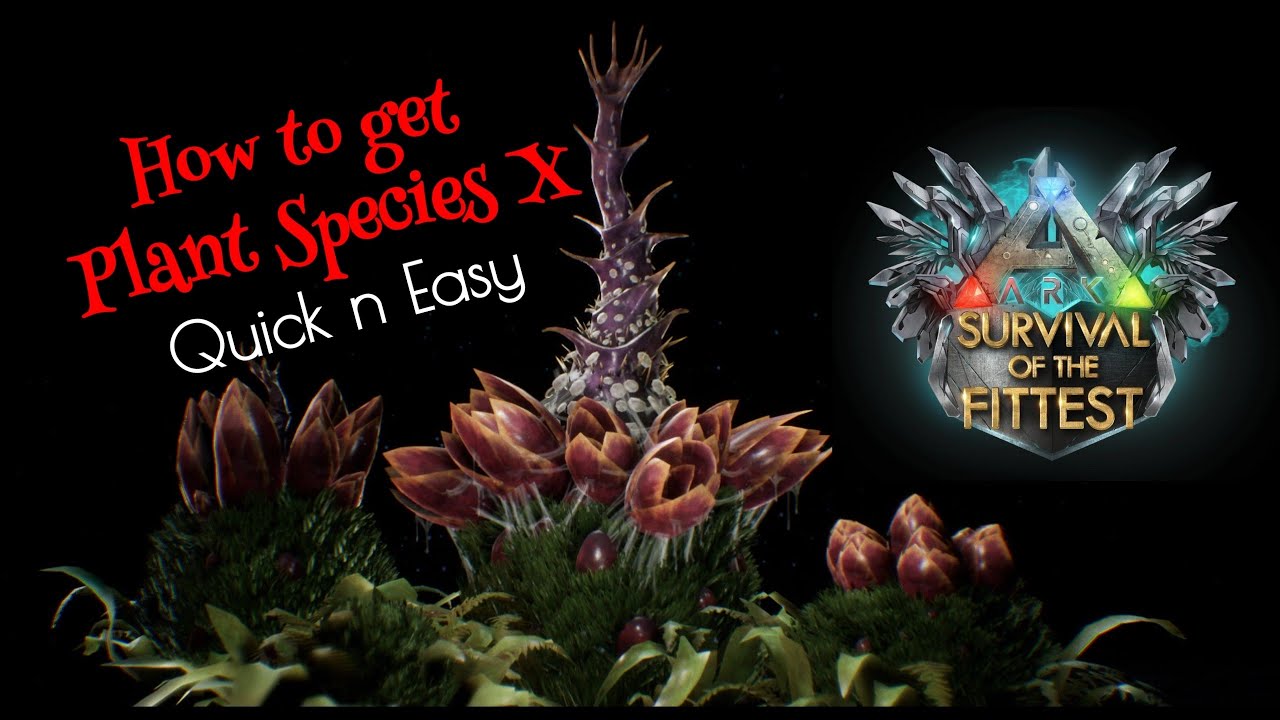 Ark Survival Evolved - How to get Plant Species X - Quick n Easy