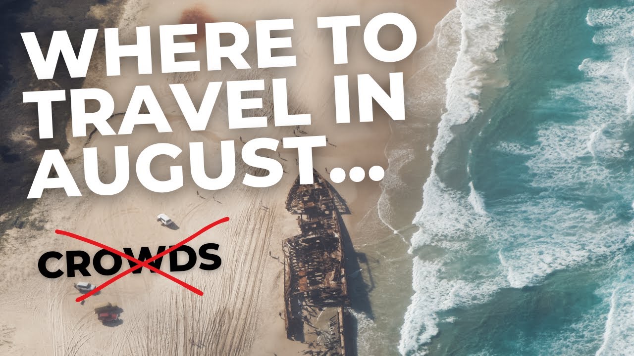 WHERE TO TRAVEL IN AUGUST...Avoiding the Crowds!