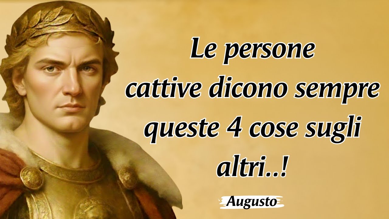La saggezza di Augusto: 4 cose che le persone cattive dicono sempre degli altri