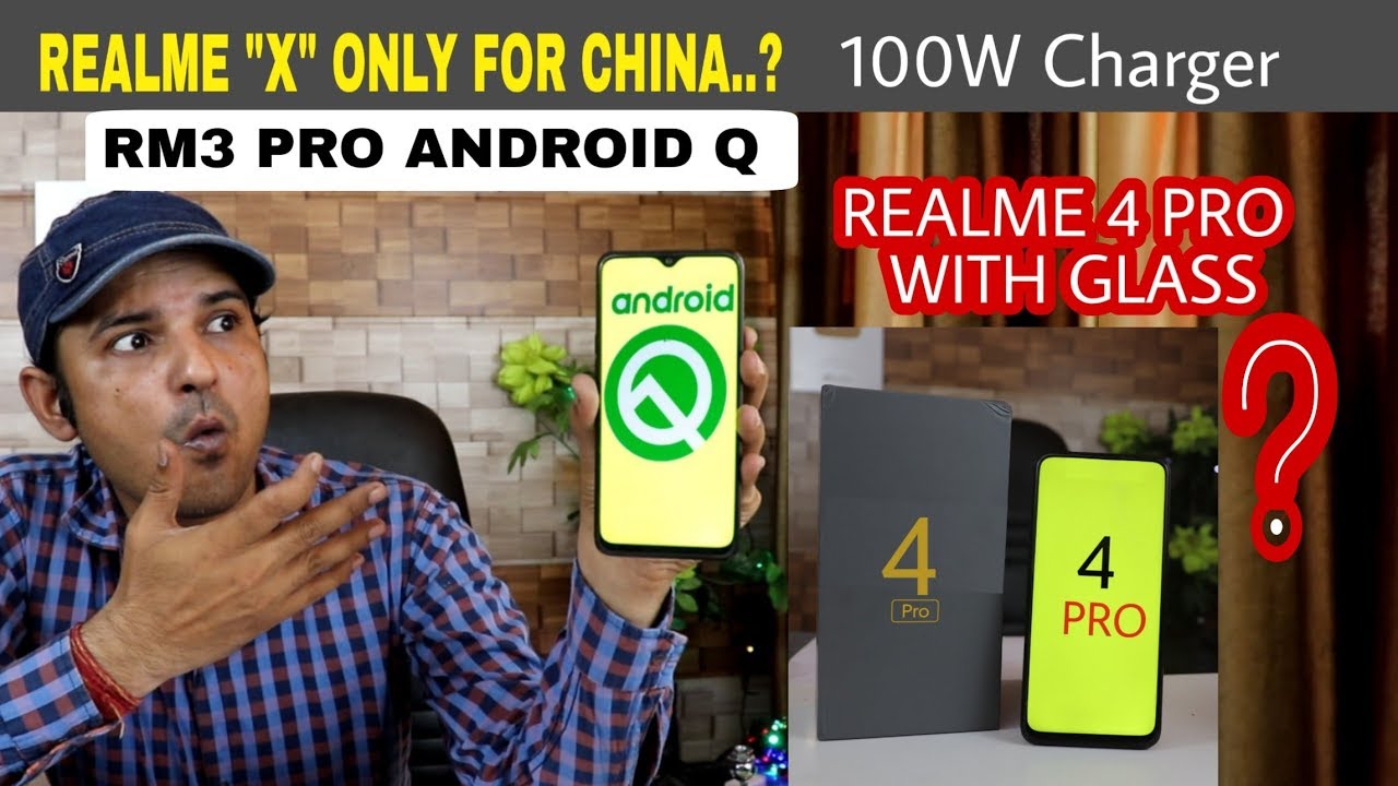 Realme 4 Pro Glass design,100Watt charger, Realme X only for China, Realme 3 Pro android Q