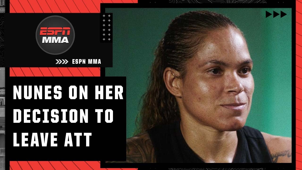 Amanda Nunes opens up on her decision to leave ATT and start her own gym | ESPN MMA