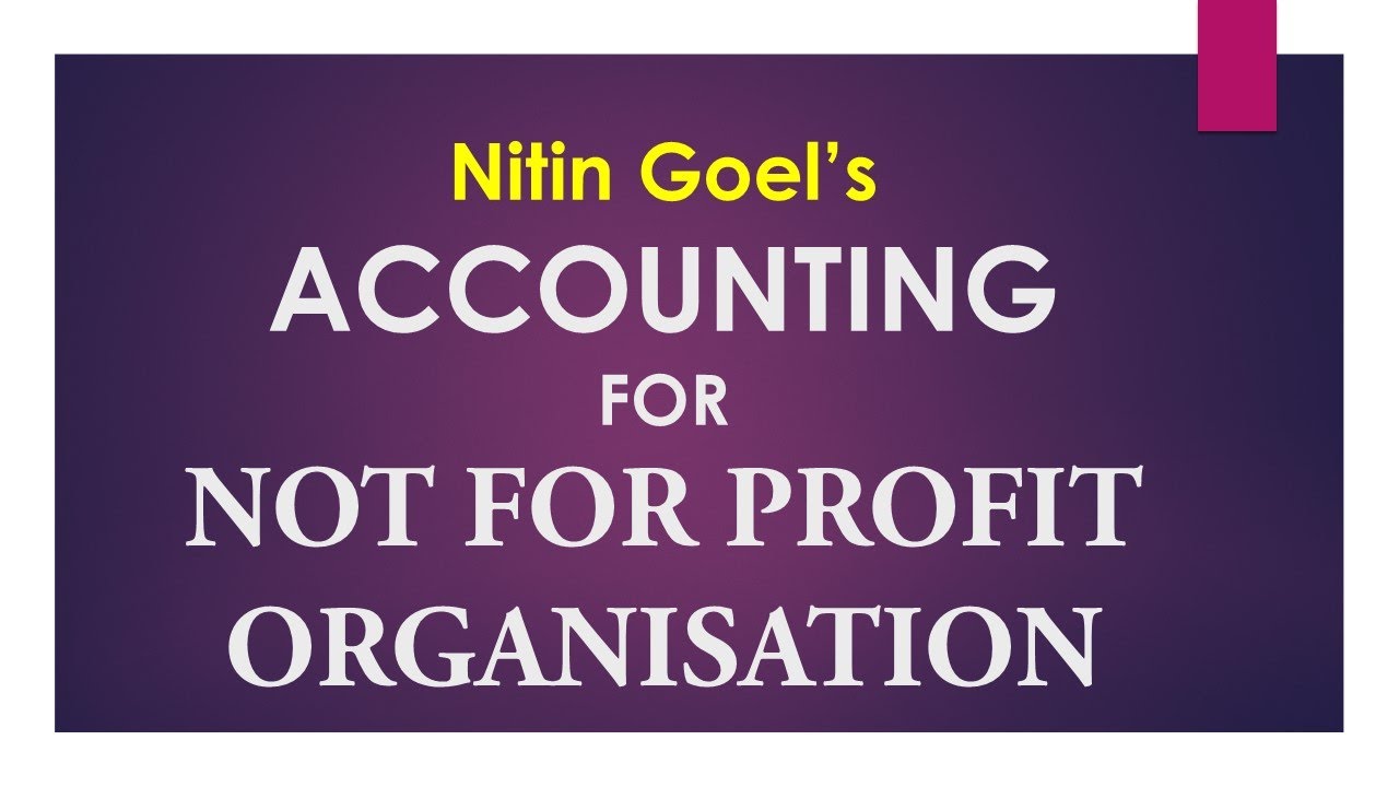 Accounting for Not for Profit Organisations