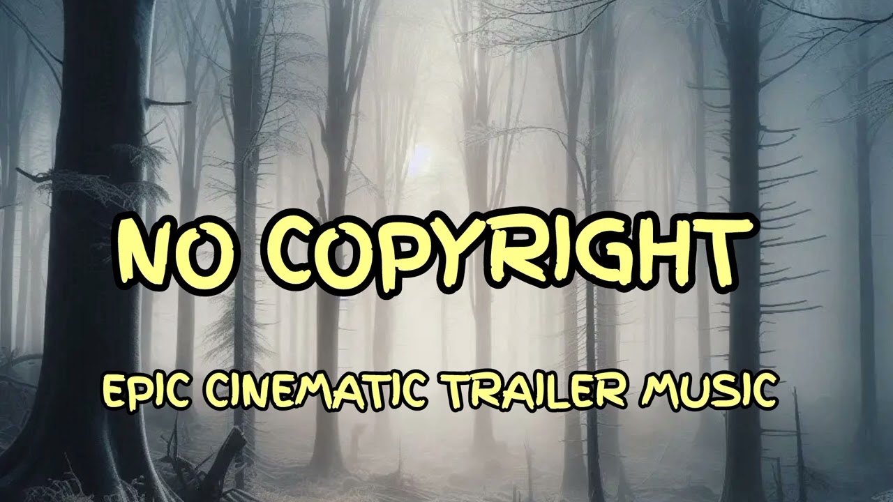 Epic Cinematic Trailer Music - No Copyright 