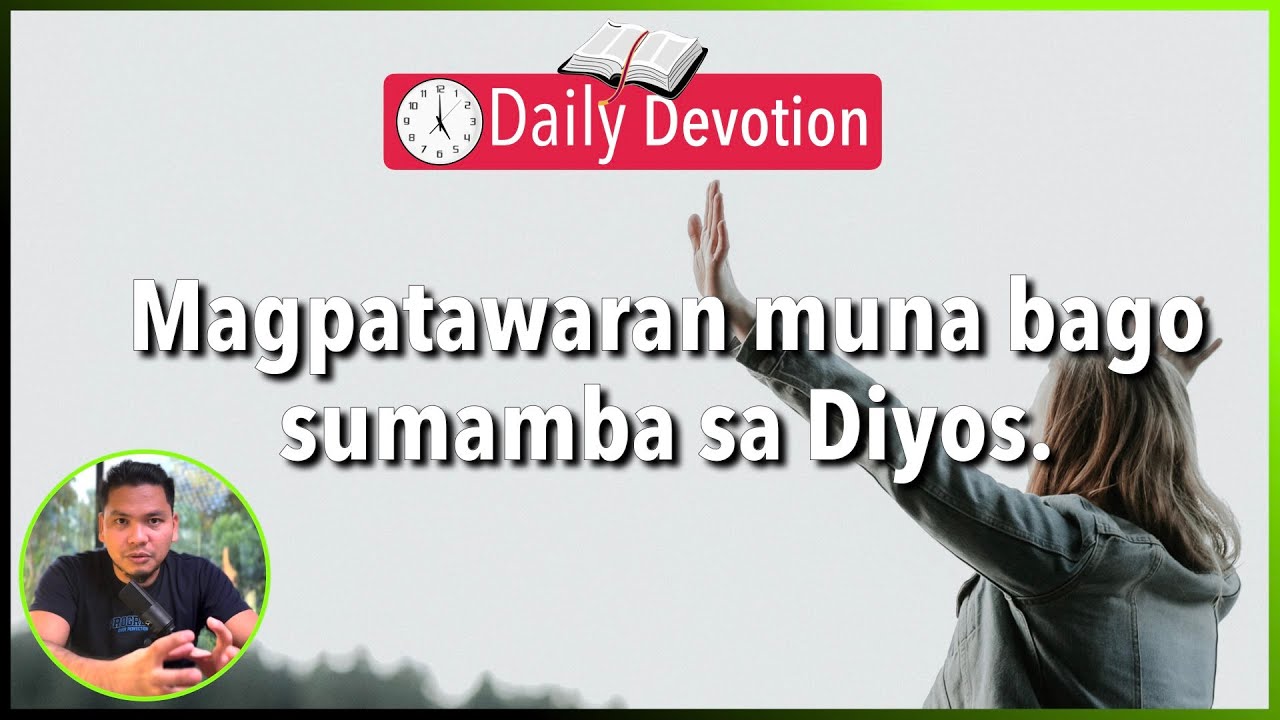 S2-Day 15: Forgive before you worship. Matthew 5:21-26  (Tagalog-English - 5 am Daily Devotion)