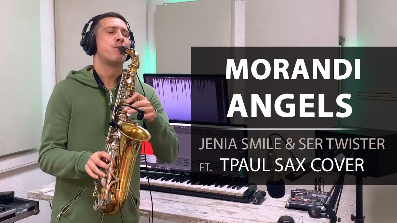 Morandi - Angels (Jenia Smile & Ser Twister ft.  TPaul Sax Cover)