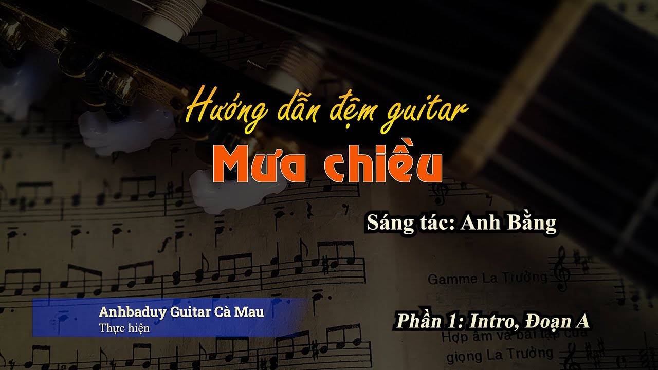 Hướng dẫn đệm guitar | Mưa chiều | Phần 1/2: Intro, Đoạn A | Anhbaduy Guitar - Cà Mau
