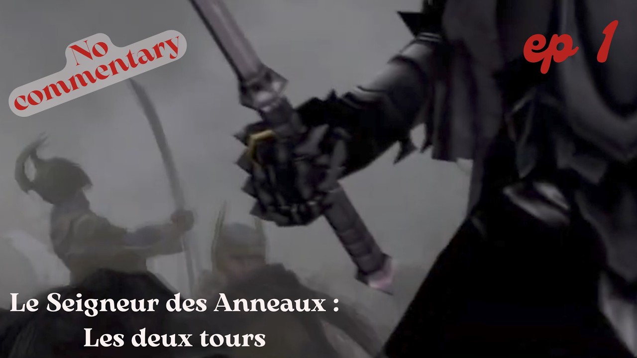 Le Seigneur des anneaux : Les Deux Tours - Ep 1 (No commentary)